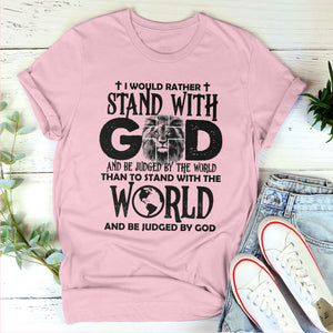 Jesuspirit Unisex T-shirt 2D | I Would Rather Stand With God | Unique Religious Gifts For Christian People 2DTHN669