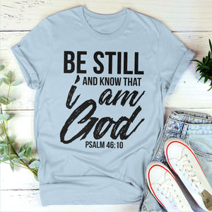 Be Still And Know That I Am God - Classic Christian Unisex T-shirt pt03