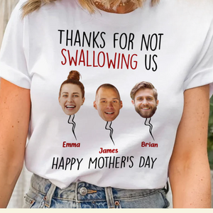 Custom Photo Thanks For Not Swallowing Us - Gift For Mom, Grandmother - Personalized Shirt