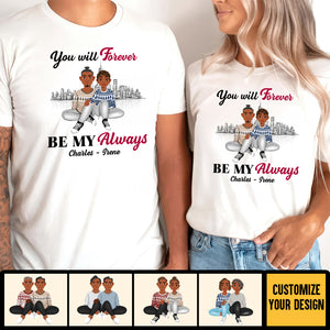 You Will Forever Be My Always Black African - Personalized Shirt - Gift For Couple, Husband Wife, Anniversary, Engagement, Wedding, Marriage Gift - GR1 NH96