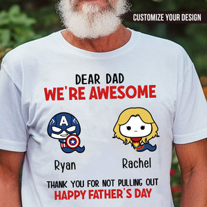 Dear Dad We're Awesome Thank You For Not Pulling Out - Gift For Father - Personalized Unisex Shirt