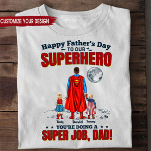 Super Hero Daddy You're Doing A Super Job - Gift For Dad, Father's Day - Personalized TShirt CL02