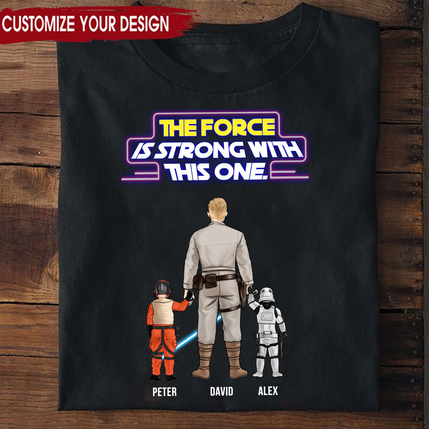 Star War Dad The Force Is Strong With This One - Gift For Dad, Father's Day - Personalized TShirt CL08