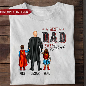 Best Dad Ever Just Ask - Gift For Father - Personalized Unisex Shirt