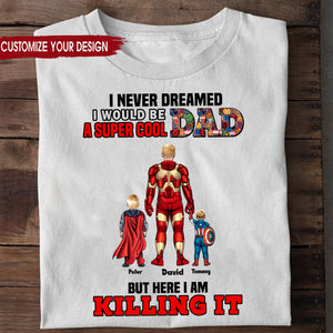 Super Hero But Here I Am Killing It - Gift For Dad, Husband, Father's Day - Personalized TShirt