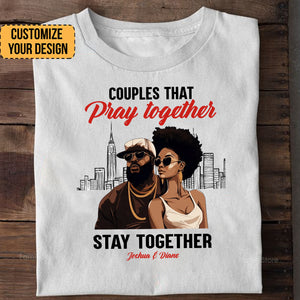 Couple That Pray Together Stay Together Black African - Personalized Shirt - Gift For Couple, Husband Wife, Anniversary, Engagement, Wedding, Marriage Gift - GR5 NH96