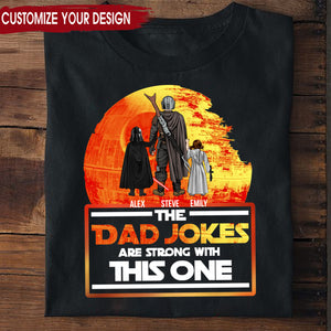 Star War The Dad Jokes Are Strong With This One - Gift For Dad, Father's Day - Personalized TShirt CL08