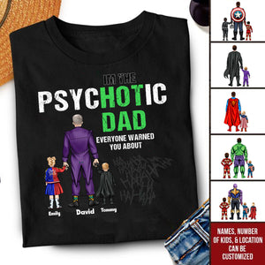 Super Hero The Psychotic Dad Hot Daddy - Gift For Father's Day - Personalized TShirt