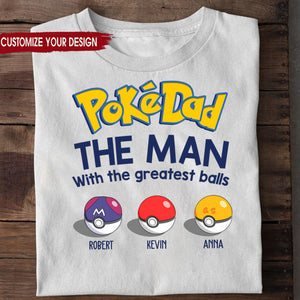 Pokemon Pokedad The Man With The Greatest Balls - Gift For Dad, Father's Day - Personalized TShirt CL10 NA94