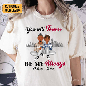 You Will Forever Be My Always Black African - Personalized Shirt - Gift For Couple, Husband Wife, Anniversary, Engagement, Wedding, Marriage Gift - GR1 NH96