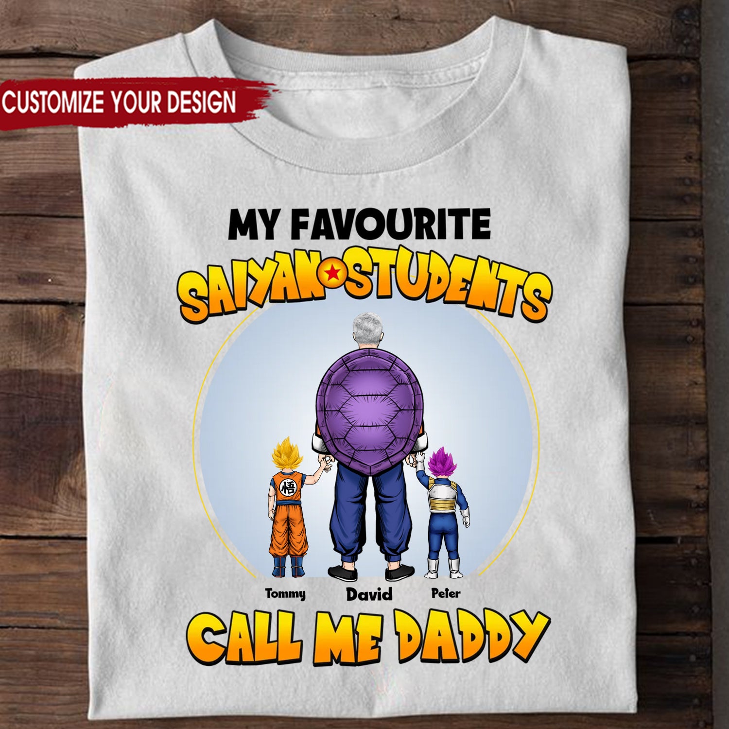 Dragon Ball My Favorite Saiyan Students Call Me Daddy - Gift For Father's Day - Personalized TShirt