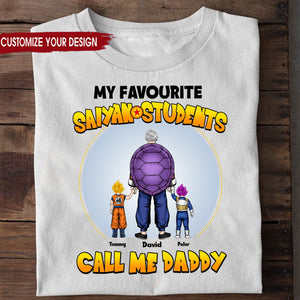 Dragon Ball My Favorite Saiyan Students Call Me Daddy - Gift For Father's Day - Personalized TShirt