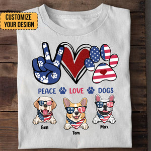 Peace Love Dogs Happy Independence Day - Gift For Pet Lovers - Personalized TShirt