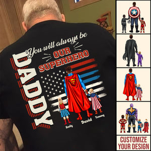 Dad You Always Be Our Super Hero - Gift For Father's Day - Personalized TShirt