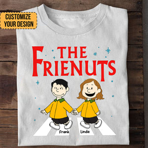 The Friendnuts Peanuts - Personalized Shirt - Funny Gift For Friend, Family Member - CL48 NH96