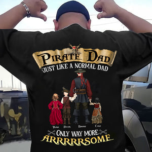 Pirate Dad Just Like A Normal Dad But Always Arrrrsome - Gift For Dad - Personalized TShirt - CL13 NA94