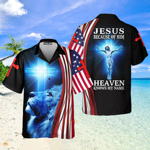 Jesus Because Of Him Heaven Knows My Name American Flag Hawaiian Shirt