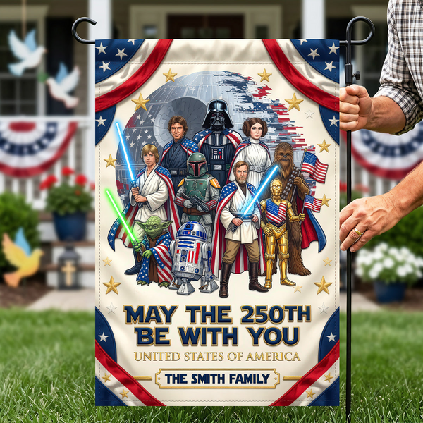 May The 250th Be With You - Personalized Garden Flag - Gift For Family, Patriots - Stwa