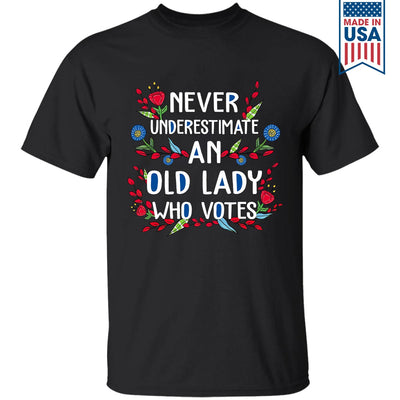 Never Underestimate An Old Lady Who Votes T-Shirt