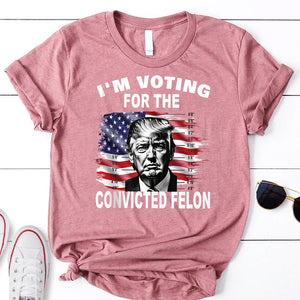 Donal Trump 2024 I'm Voting For The Convicted Felon - Republican Unisex Shirt