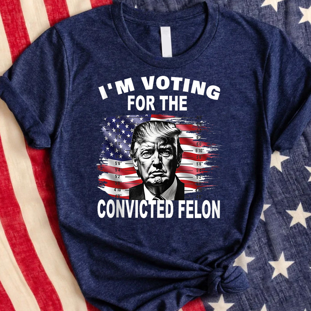 Donal Trump 2024 I'm Voting For The Convicted Felon - Republican Unisex Shirt