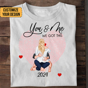 Holding Hands, You & Me We Got This - Gift For Couples - Personalized Shirt - CL28 NH96