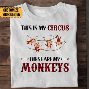 This Is My Circus These Are My Monkeys - Gift For Family - Personalized Shirt - NA94