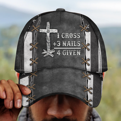 1 Cross 3 Nails 4 Given  - Personalized Classic Cap - Gift for Men, Dad, Grandpa, Husband, Father's Day Gift | NA94
