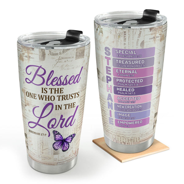 Blessed Is The One Who Trusts In The Lord - Personalized Stainless Steel Tumbler - Gift For Her | HN02