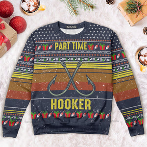 Fishing Part Time Ugly Christmas Sweater - Gift for Dad, Grandpa, Husband