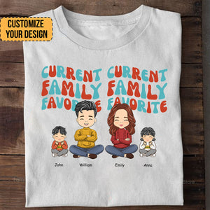 Current Family Favorite - Gift For Family Members - Personalized Shirt - CL35 NA94