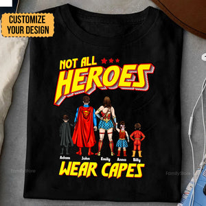 Not All Heros Wear Capes - Gift For Family Members - Personalized Shirt - CL02 NA94