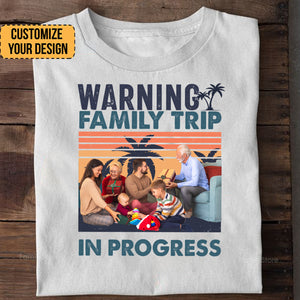 Warning Family Trip Is In Progress - Gift For Family - Personalized Shirt NA94