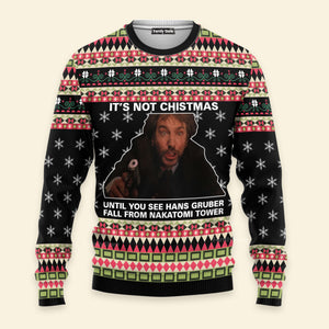 FamilyStore Its Not Christmas Until Hans Gruber Falls From Nakatomi Tower - Ugly Sweater