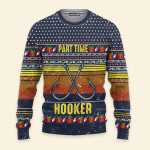 Fishing Part Time Ugly Christmas Sweater - Gift for Dad, Grandpa, Husband