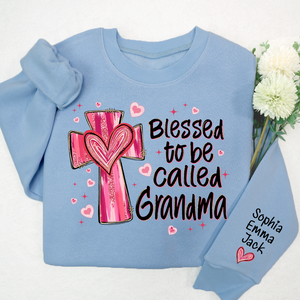 Blessed To Be Called Grandma - Personalized Sweatshirt With Design On Sleeve - Gift For Grandma, Mom, Wife - NH96