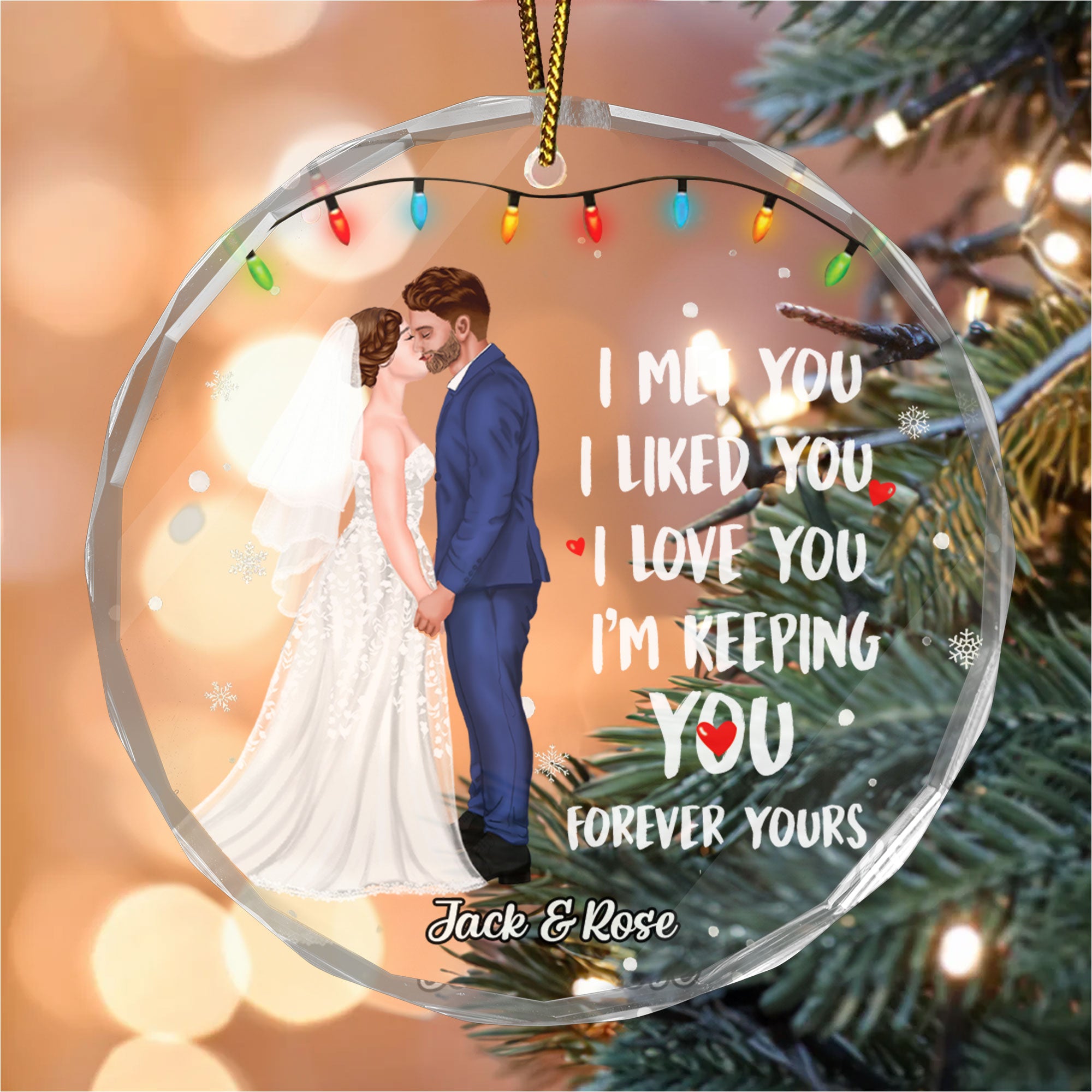 I Met You I Liked You I Love You Forever Yours - Gift for Couples, Wedding - Personalized Glass Ornament - CL30