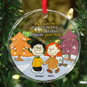 My Favorite Place To Be This Holiday Season Is Inside Your Hug - Personalized Glass Ornament - Gift For Couple, Husband Wife, Anniversary, Engagement, Wedding, Marriage Gift - CL43 NH96