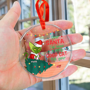 Dear Santa, I've Been A Very Good Cat This Year Grinch Cats- Gift For Cat Lover, Pet Lovers - Personalized Glass Ornament - CL16 NH96