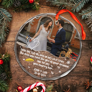 Custom Photo There Are Two Big Days In Any Love Story - Gift for Couples, Wedding - Personalized Glass Ornament NH96