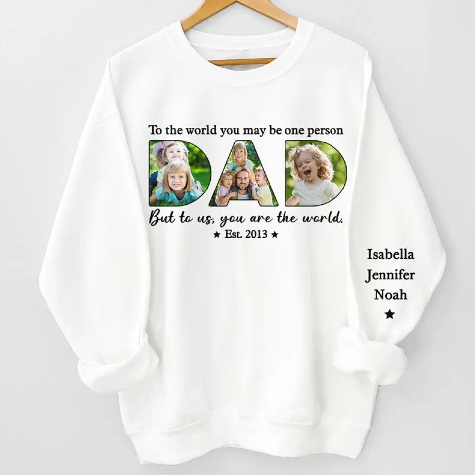 Dad, You Are The World To Us - Personalized Sweatshirt With Design On Sleeve - Gift For Father's Day, Gift For Dad, Grandpa  | Custom Sleeve NH96