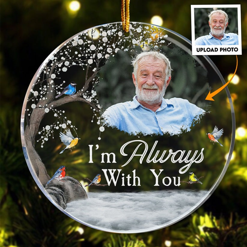 Memorial Gift I'm Always With You - Personalized Memorial Photo Ornament PT CU4092627