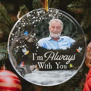 Memorial Gift I'm Always With You - Personalized Memorial Photo Ornament PT CU4092627