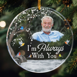 Memorial Gift I'm Always With You - Personalized Memorial Photo Ornament PT CU4092627