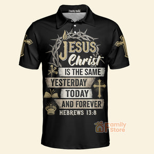 FamilyStore Jesus Christ Is The Same Yesterday Today And Forever - Men Polo Shirt 