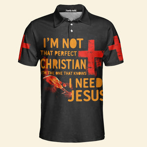 I'M Not That Perfect Christian I Need Jesus Polo Shirt For Men