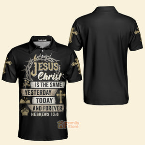 FamilyStore Jesus Christ Is The Same Yesterday Today And Forever - Men Polo Shirt 