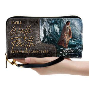 I Will Walk By Faith Even I Cannot See - Thoughtful Gift For Christians - Personalized Clutch Purses - AT4080829