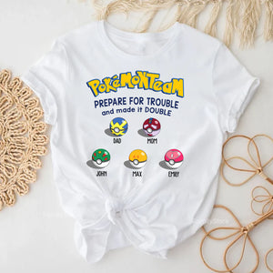 Pokemon Pokemon Team Prepare For Trouble And Made It Double - Gift For Family Members, Friends - Personalized Shirt CL10 NA94