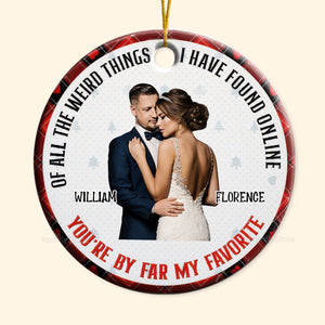 Custom Photo Christmas You Are By Far My Favorite - Gift For Couples - Personalized Ceramic Ornament - CRAWL NH96